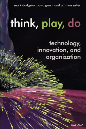 9780199268092: Think, Play, Do: Innovation, Technology, and Organization