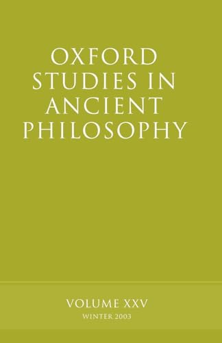 Stock image for Oxford Studies in Ancient Philosophy Volume XXV: Winter 2003 for sale by Michener & Rutledge Booksellers, Inc.