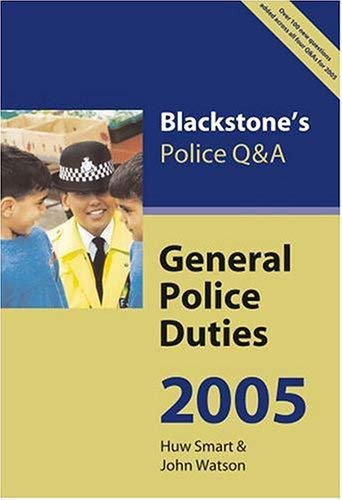 Blackstone's Police Q&A: General Police Duties 2005 (9780199268368) by Smart, Huw; Watson, John