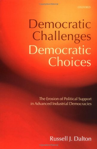 Beispielbild fr Democratic Challenges, Democratic Choices : The Erosion of Political Support in Advanced Industrial Democracies zum Verkauf von Better World Books