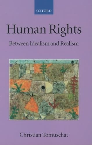 9780199268627: Human Rights: Between Idealism and Realism (Collected Courses of the Academy of European Law)