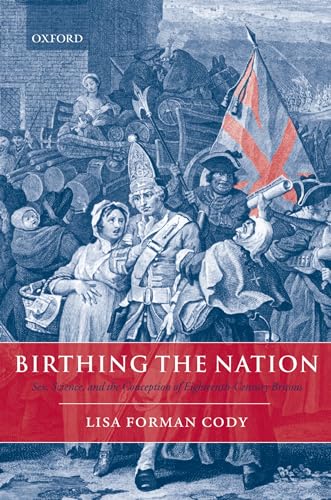 Stock image for Birthing the Nation Sex, Science, and the Conception of Eighteenth-Century Britons for sale by Michener & Rutledge Booksellers, Inc.