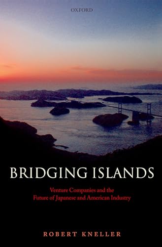 9780199268801: Bridging Islands: Venture Companies and the Future of Japanese and American Industry