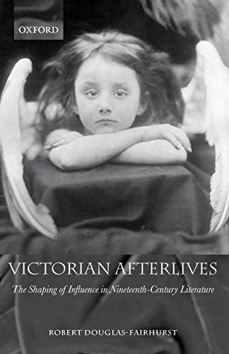 Stock image for Victorian Afterlives: The Shaping of Influence in Nineteenth-Century Literature for sale by ThriftBooks-Atlanta