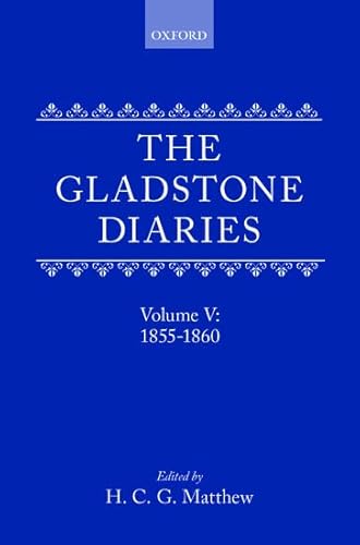 Stock image for The Gladstone Diaries: With Cabinet Minutes and Prime-Ministerial Correspondence: Volume V: 1855-1860 for sale by WorldofBooks