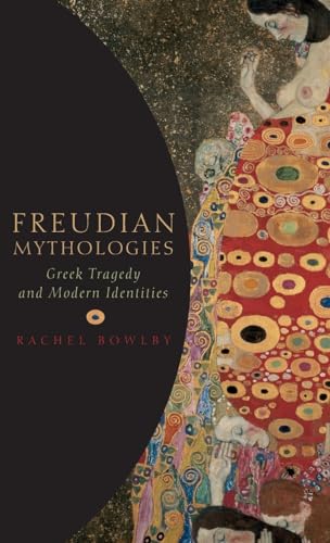 Freudian Mythologies Greek Tragedy and Modern Identities (Hardback)