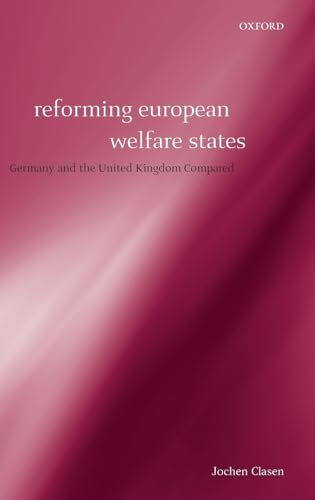 Beispielbild fr Reforming European Welfare States: Germany and the United Kingdom Compared zum Verkauf von WorldofBooks