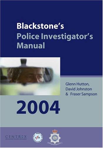 Blackstone's Police Investigator's Manual (Blackstone's Police Manuals) (9780199271023) by Hutton, Glenn; Johnston, David