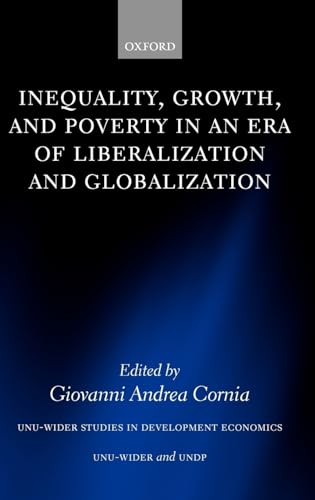 Stock image for Inequality, Growth, and Poverty in an Era of Liberalization and Globalization (WIDER Studies in Development Economics) for sale by Solr Books