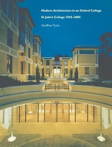 Modern Architecture in an Oxford College: St John's College 1945-2005 (9780199271627) by Tyack, Geoffrey