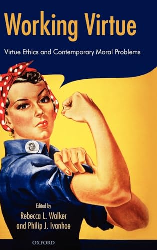 Imagen de archivo de Working Virtue: Virtue Ethics and Contemporary Moral Problems a la venta por Powell's Bookstores Chicago, ABAA