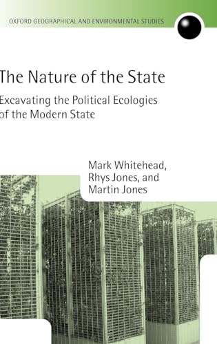 9780199271894: The Nature of the State: Excavating the Political Ecologies of the Modern State (Oxford Geographical and Environmental Studies Series)