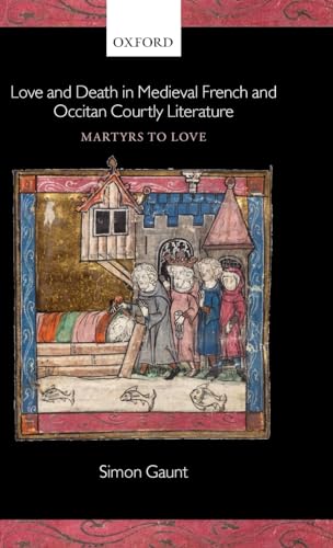 Stock image for Love and Death in Medieval French and Occitan Courtly Literature: Martyrs to Love for sale by Phatpocket Limited