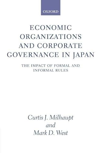 Economic Organizations and Corporate Governance in Japan: The Impact of Formal and Informal Rules (9780199272112) by Milhaupt, Curtis J.; West, Mark D.