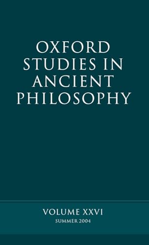 Beispielbild fr Oxford Studies in Ancient Philosophy: Volume XXVI: Summer 2004 (Oxford Studies in Ancient Philosophy, 26) zum Verkauf von Theoria Books