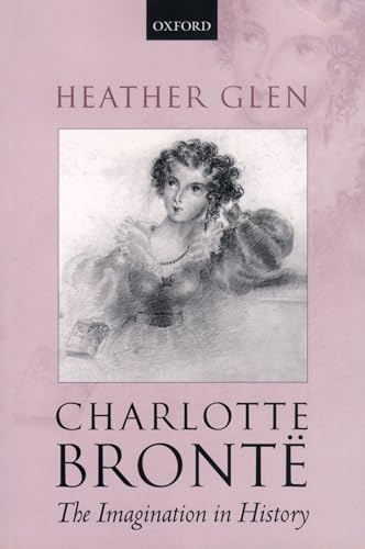 Charlotte BrontÃ«: The Imagination in History - Heather Glen