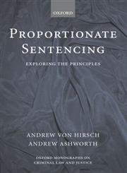 9780199272600: Proportionate Sentencing: Exploring the Principles