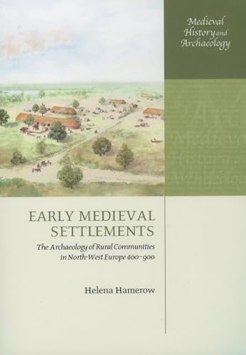 Beispielbild fr Early Medieval Settlements: The Archaeology of Rural Communities in North-West Europe 400-900 (Medieval History and Archaeology) zum Verkauf von Ergodebooks