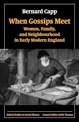 Imagen de archivo de When Gossips Meet: Women, Family, and Neighbourhood in Early Modern England (Oxford Studies in Social History) a la venta por Chiron Media