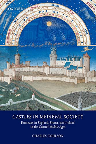 9780199273638: Castles in Medieval Society: Fortresses in England, France, and Ireland in the Central Middle Ages