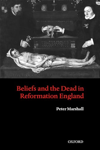 9780199273720: Beliefs and the Dead in Reformation England