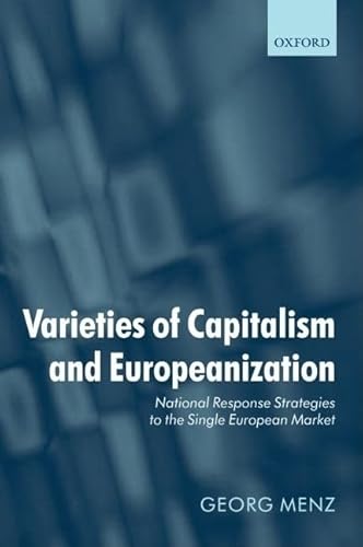 Varieties of Capitalism and Europeanization - National Response Strategies to the Single European...