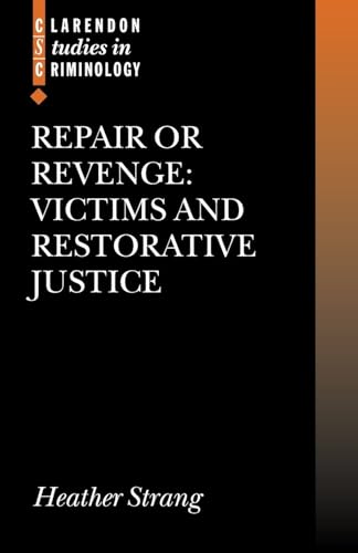 Imagen de archivo de Repair or Revenge: Victims and Restorative Justice (Clarendon Studies in Criminology) a la venta por Chiron Media