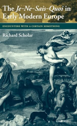 Beispielbild fr The Je-Ne-Sais-Quoi in Early Modern Europe: Encounters With a Certain Something zum Verkauf von Anybook.com