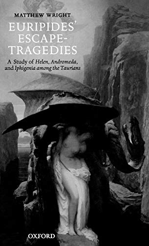 9780199274512: Euripides' Escape-Tragedies: A Study of Helen, Andromeda, and Iphigenia among the Taurians