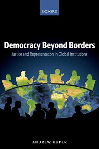 Beispielbild fr Democracy Beyond Borders: Justice and Representation in Global Institutions zum Verkauf von Housing Works Online Bookstore