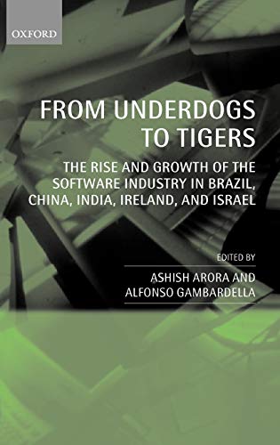 Beispielbild fr From Underdogs to Tigers: The Rise and Growth of the Software Industry in Brazil, China, India, Ireland, and Israel zum Verkauf von Anybook.com