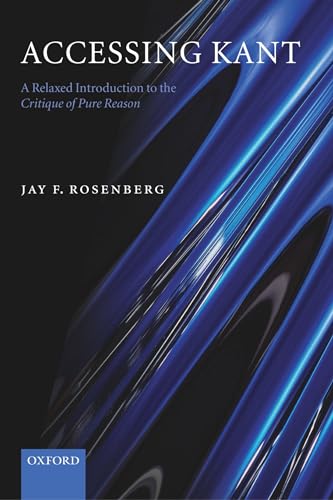 9780199275823: Accessing Kant: A Relaxed Introduction To The Critique Of Pure Reason.