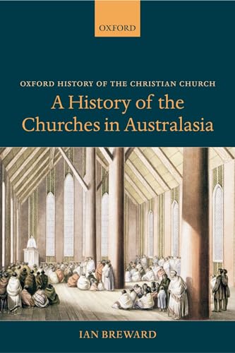 Beispielbild fr A History of the Churches in Australasia (Oxford History of the Christian Church) zum Verkauf von Buchpark