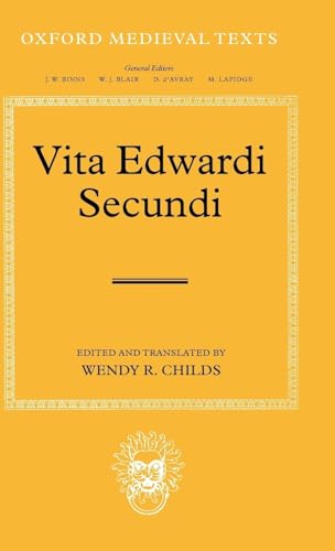 Vita Edwardi Secundi: The Life of Edward the Second (Oxford Medieval Texts) (9780199275946) by Childs, Wendy R.