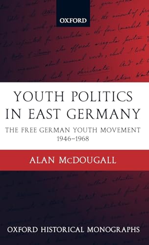 9780199276271: Youth Politics in East Germany: The Free German Youth Movement 1946-1968