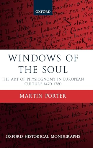 9780199276578: Windows Of The Soul: Physiognomy In European Culture 1470-1780