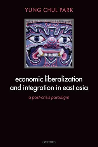 Beispielbild fr Economic Liberalization and Integration in East Asia: A Post-Crisis Paradigm zum Verkauf von WorldofBooks