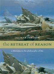 Beispielbild fr The Retreat of Reason : A Dilemma in the Philosophy of Life zum Verkauf von Better World Books