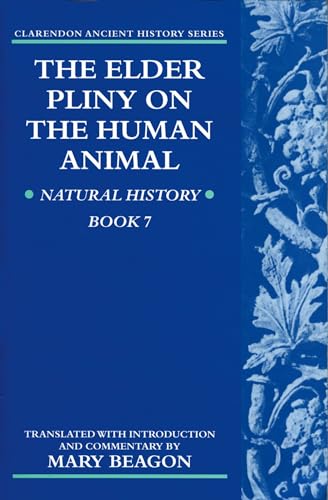 The Elder Pliny on the Human Animal: Natural History Book 7 (Clarendon Ancient History Series)