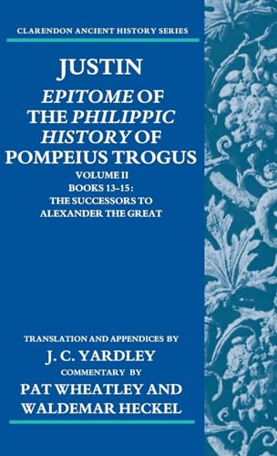 Beispielbild fr 2: Justin: Epitome of The Philippic History of Pompeius Trogus: Volume II: Books 13-15: The Successors to Alexander the Great (Clarendon Ancient History Series) zum Verkauf von Powell's Bookstores Chicago, ABAA