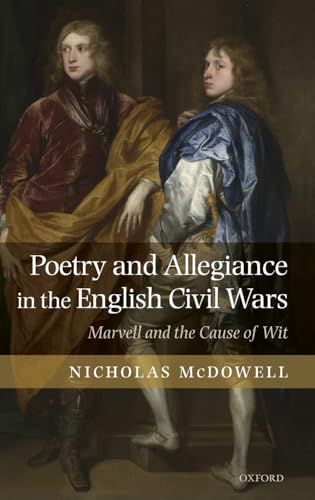 Beispielbild fr Poetry and Allegiance in the English Civil Wars: Marvell and the Cause of Wit zum Verkauf von Anybook.com