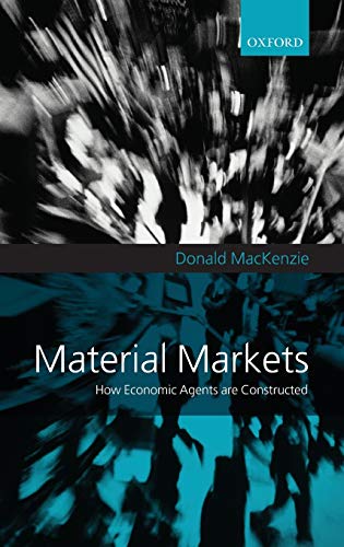 9780199278152: Material Markets: How Economic Agents are Constructed (Clarendon Lectures in Management Studies)