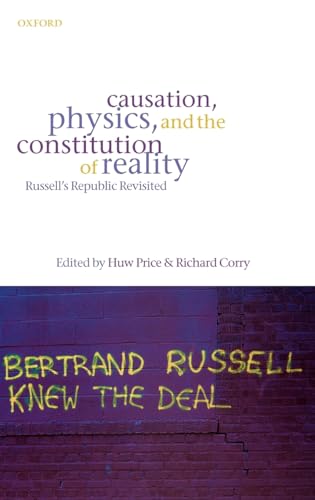 Imagen de archivo de Causation, Physics, and the Constitution of Reality: Russell's Republic Revisited a la venta por Labyrinth Books