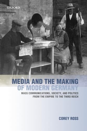 Stock image for Media and the Making of Modern Germany : Mass Communications, Society, and Politics from the Empire to the Third Reich for sale by Better World Books