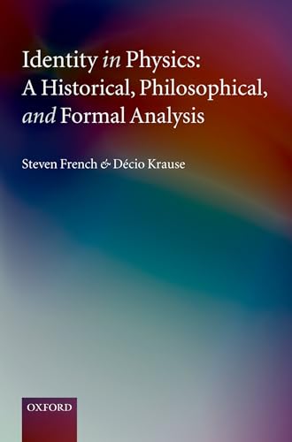 9780199278244: Identity in Physics: A Historical, Philosophical, and Formal Analysis