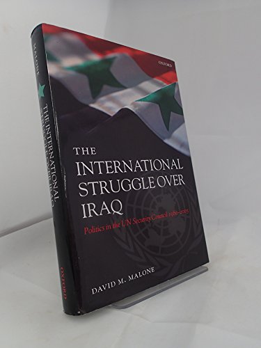 9780199278572: The International Struggle Over Iraq: Politics in the UN Security Council 1980-2005