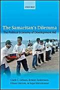 The Samaritan's Dilemma: The Political Economy of Development Aid (9780199278848) by Gibson, Clark C.; Andersson, Krister; Ostrom, Elinor; Shivakumar, Sujai