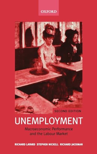 Imagen de archivo de Unemployment: Macroeconomic Performance and the Labour Market a la venta por WeBuyBooks