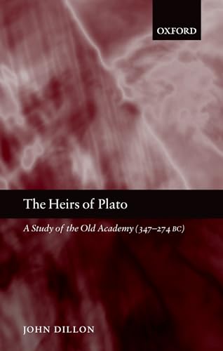 9780199279463: The Heirs of Plato: A Study of the Old Academy (347-274 BC)