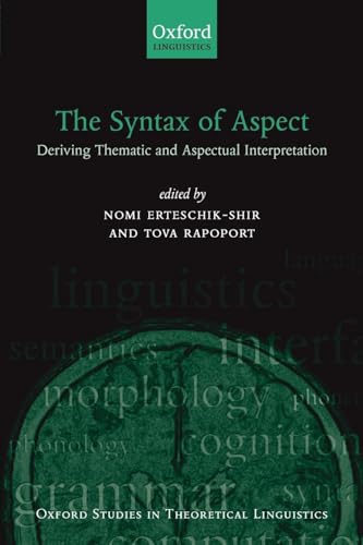 Imagen de archivo de The Syntax of Aspect: Deriving Thematic and Aspectual Interpretation a la venta por Chiron Media